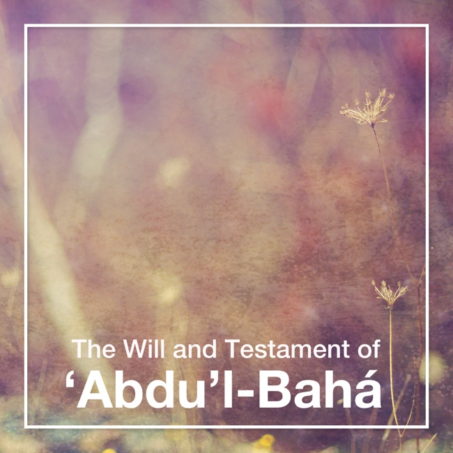 The Will and Testament of 'Abdu'l-Baha - Click Image to Close